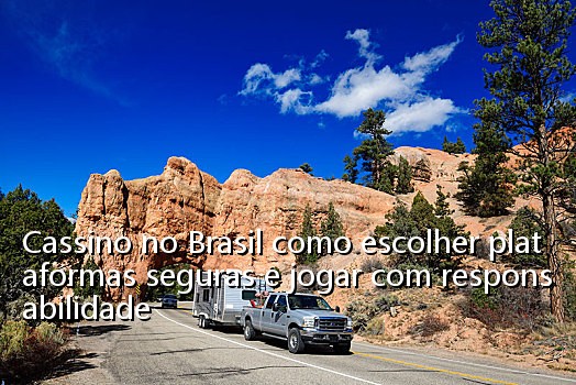 Cassino no Brasil como escolher plataformas seguras e jogar com responsabilidade
